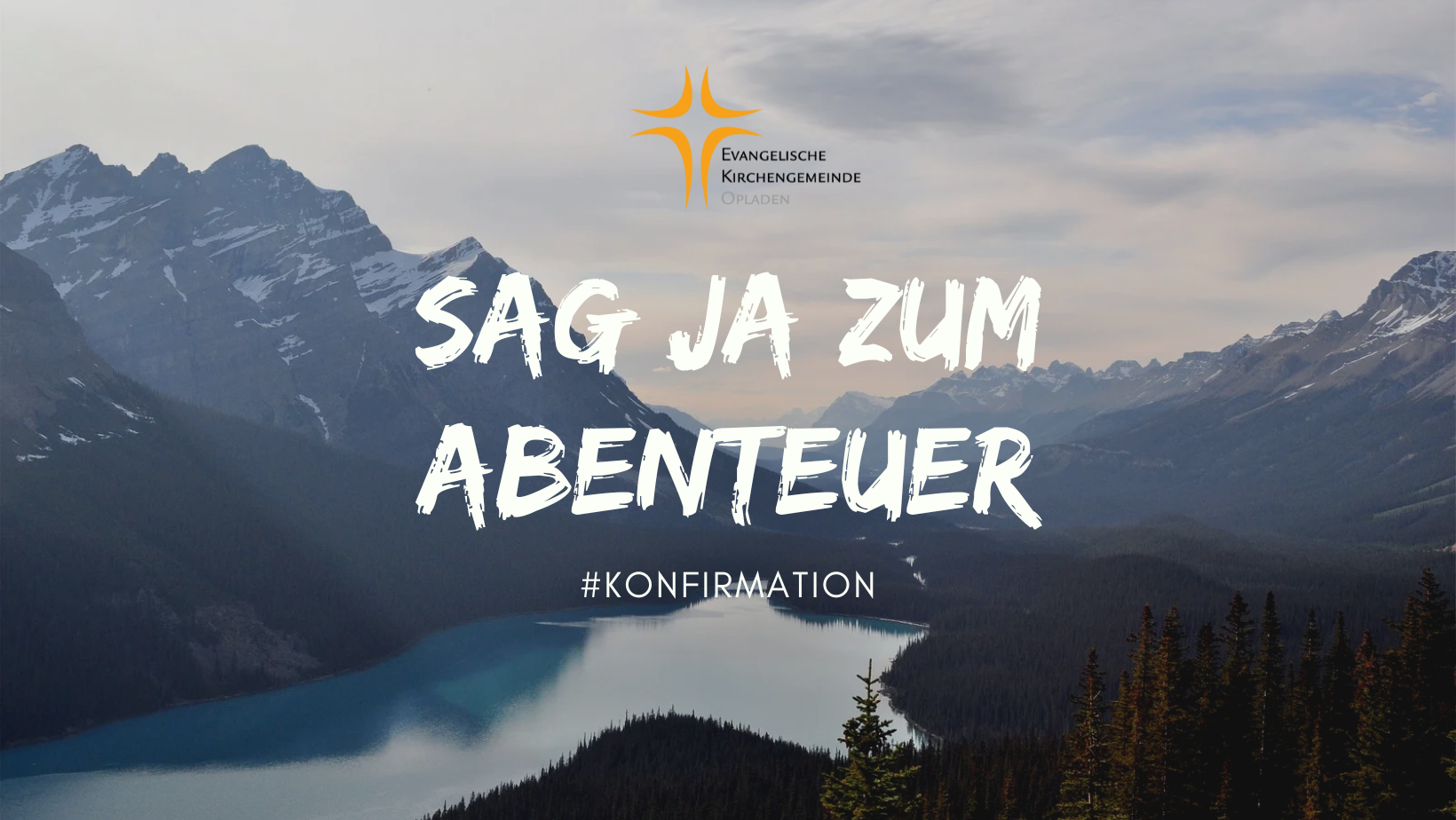 Sag ja zum Abenteuer, #konfirmation, Berglandschaft mit einem See mittendrinnen, Logo der Ev. Kirchengemeinde Opladen