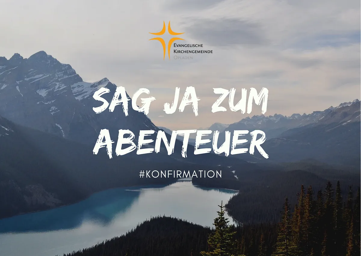 Sag ja zum Abenteuer, #konfirmation, Berglandschaft mit einem See mittendrinnen, Logo der Ev. Kirchengemeinde Opladen